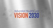 Adventist HealthCare's Vision 2030